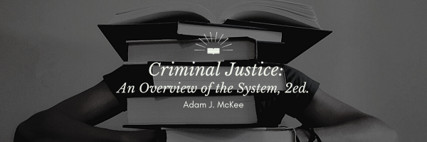 A banner reading "Criminal Justice: An Overview of the System" by Adam J. McKee