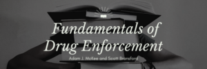 Fundamentals of Drug Enforcement by Adam J. McKee and Scott Bransford.