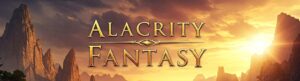 Alacrity Fantasy, A TTRPG by Adam J.. McKee and James G. Walker, Jr.